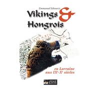 Vikings et Hongrois en Lorraine aux IXe et Xe siècle - Emmanuel Schwatrz - Gerard Louis Editeur - broché - Essai