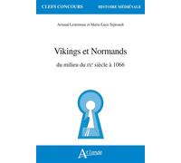 Vikings et Normands Du milieu du IXe siècle à 1066 - Marie-Luce Septsault - Atlande Eds - broché - Essai