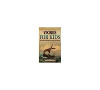 Vikings For Kids: An Enthralling Overview Of The Viking Age Paperback Book By Billy Wellman