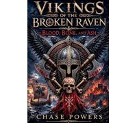 Vikings of the Broken Raven: Blood, Bone, And Ash