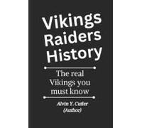 Vikings Raiders History Book: The Real Vikings You Must Know