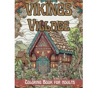 Vikings Village Coloring Book : 50 Unique Coloring Pages: Intricate Coloring Book for Adults with Norse Mythology, Warriors, and Historic Scenes - ... Designs for Stress Relief and Creativity