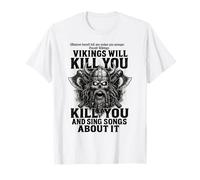Vikings Will Kill You and Sing Songs About it Funny Viking T-Shirt
