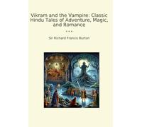 Vikram and the Vampire: Classic Hindu Tales of Adventure, Magic, and Romance