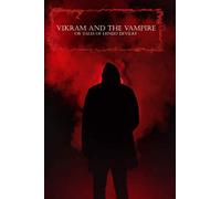 VIKRAM AND THE VAMPIRE OR TALES OF HINDU DEVILRY: The popular fairy-book style, the wondrous adventures of the hero and demigod.