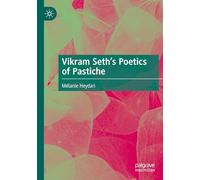 Vikram Seth’s Poetics of Pastiche