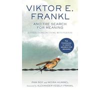 Viktor E. Frankl – La recherche de sens – 21 réflexions pour vivre avec un but