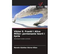Viktor E. Frankl i Alice Miller: porównanie teorii i ¿ycia: Zobowi¿zani wobec sumienia
