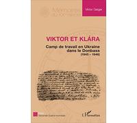 Viktor et Klara – Camps de travail en Ukraine dans le Donbass (1945 - 1946) – L'Harmattan