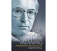 Viktor Frankl's Search for Meaning: An Emblematic 20th-century Life
