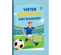 VIKTOR GYÖKERES KIDS BIOGRAPHY: From Swedish Dreams to Football Glory_The Goal Scorer Who Never Gave Up