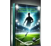 Viktor Gyökeres The Relentless Striker: A Journey Through Professional Football, European Leagues, and the Rise of a Global Striker