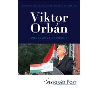 Viktor Orbán Douze ans au pouvoir - Visegrád Post - Du Cygne Eds - broché - Essai