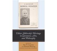 Viktor Shklovskys Heritage in Literature Arts and Philosophy Introduction by Irina Evdokimova , Edited by Howard Mancing , Contributions by Michael Eskin , Contributions by Michael Everson , Contribut