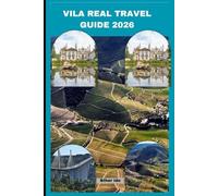 VILA REAL TRAVEL GUIDE 2026