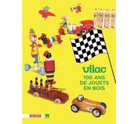 Vilac 100 ans de jouets en bois - Dorothée Charles - Arts Decoratifs Mad - relié - Beau livre