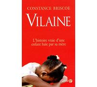 Vilaine: L'histoire vraie d'une enfant haïe par sa mère