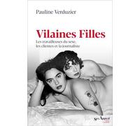 Vilaines filles: Les travailleuses du sexe, les clientes et la journaliste