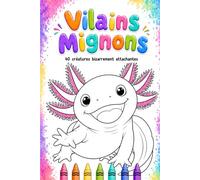 Vilains Mignons: 40 créatures bizarrement attachantes à colorier