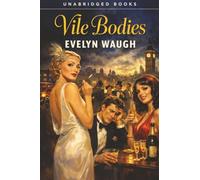 Vile Bodies: A Dark Comedy of the Bright Young Things