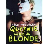 Vile Imbeciles - Queenie Was a Blonde [Import]