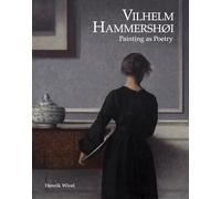 Vilhelm Hammershoi: Painting as Poetry /anglais