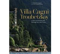Alexandra Campbell – Villa Cagni Troubetzkoy – Passion et patrimoine au lac de Côme – Relié