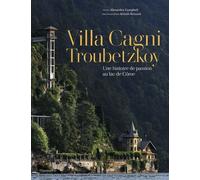 Alexandra Campbell – Villa Cagni Troubetzkoy : Une histoire de passion au lac de Côme – Relié