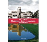 Villa Cavrois: Chroniques d'une renaissance (1932-1986-2015)