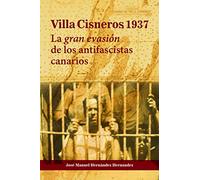 Villa Cisneros , 1937: La gran evasión de los antifascistas canarios