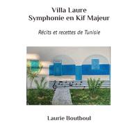 Villa Laure Symphonie en kif Majeur: Récits et recettes de Tunisie