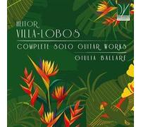 Giulia Ballaré – Heitor Villa‑Lobos : Œuvres complètes pour guitare solo