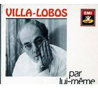 Heitor Villa-Lobos – Villa-Lobos par lui-même
