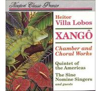 Villa-Lobos - Xango: Chamber & Choral Works