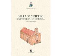 Villa San Pietro. Un paese e la sua comunità. Ediz. illustrata