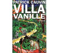 Patrick Cauvin – Villa Vanille – Broché – Les Éditions Albin Michel