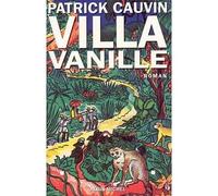 Patrick Cauvin – Villa Vanille – Broché – Les Éditions Albin Michel