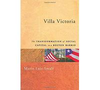 Villa Victoria: The Transformation Of Social Capital In A Boston Barrio