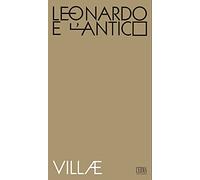 Villae Leonardo E L'antico: Convegno Di Studi - Sintesi Introduttiva