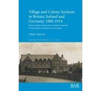 Village And Colony Asylums In Britain, Ireland And Germany, 1880-1914