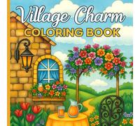 Village Charm Coloring Book: A Relaxing Collection of Country Scenes.