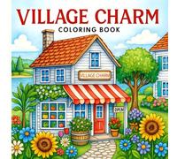 Village Charm Coloring Book: A Relaxing Collection of Country Scenes.