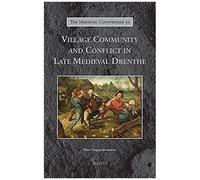 Village Community And Conflict In Late Medieval Drenthe