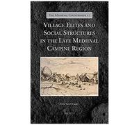 Village Elites And Social Structures In The Late Medieval Campine Region