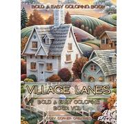Village Lanes Vol I - Bold & Easy Coloring Book: Easy Coloring Book for Kids, Teens & Adults. Beautiful Drawings of Picturesque Countryside Village ... who Want an Effortless Coloring Experience,