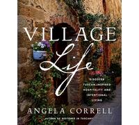 Village Life: Discover Tuscan-Inspired Hospitality and Intentional Living