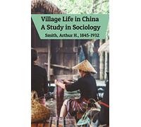Village Life in China: A Study in Sociology
