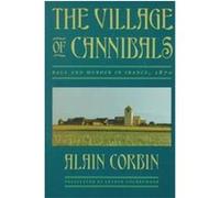 Village of Cannibals, Studies in Cultural History Alain Corbin (Auteur)