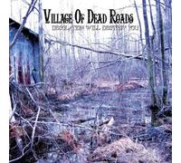 Village Of Dead Roads - Desolation Will Destroy You