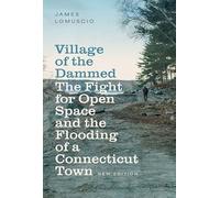 Village of the Dammed: The Fight for Open Space and the Flooding of a Connecticut Town